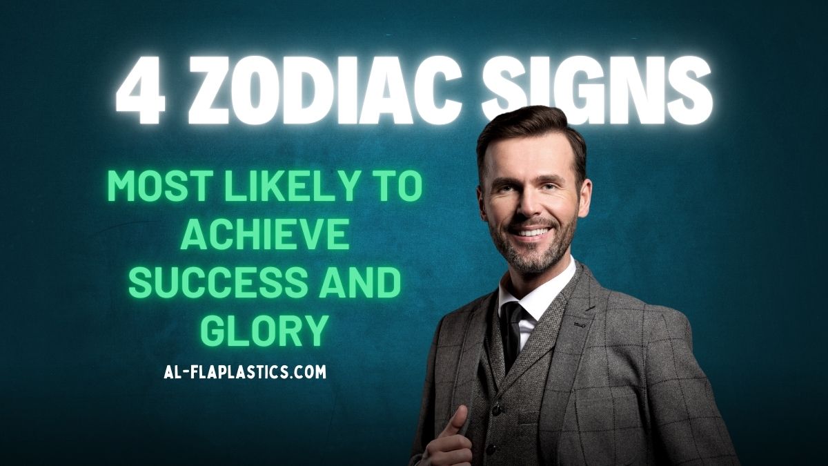 4 Zodiac Signs Most Likely to Achieve Success and Glory