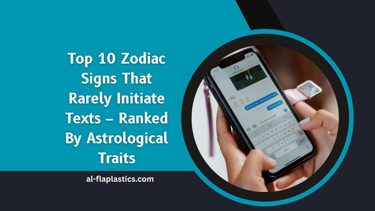 Top 10 Zodiac Signs That Rarely Initiate Texts – Ranked By Astrological Traits