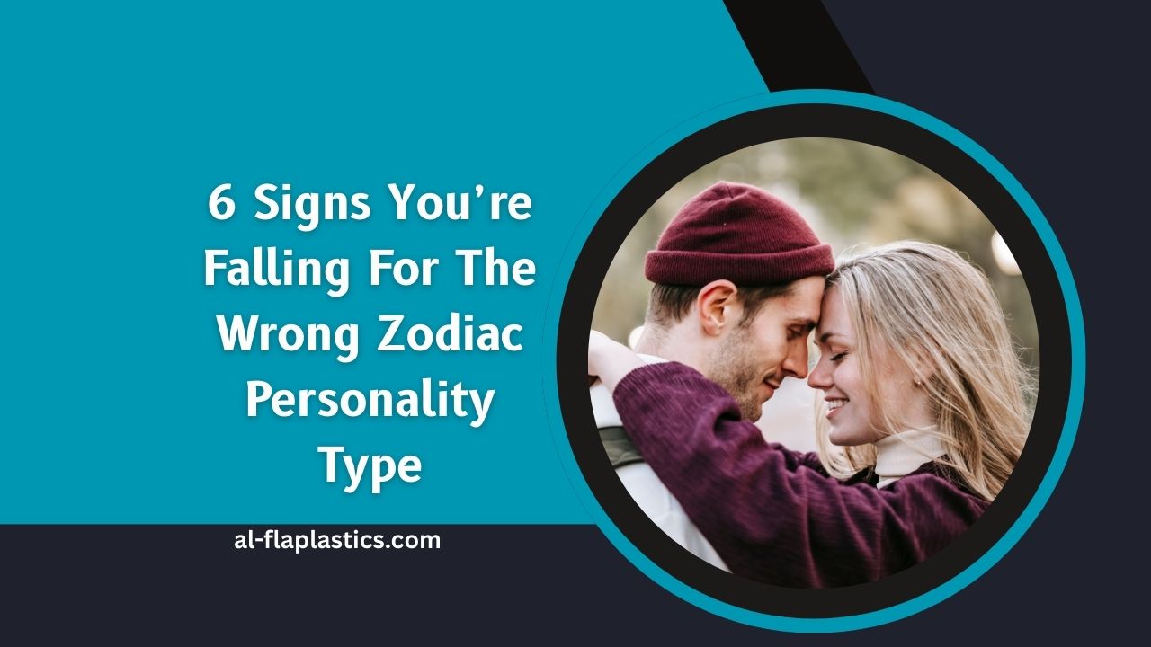 6 Signs You’re Falling For The Wrong Zodiac Personality Type